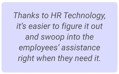 image with text - Thanks to HR technology though, it’s easier to figure it out and swoop into the employees’ assistance right when they need it.