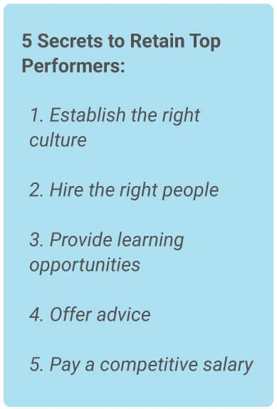 image with text - Five Secrets to Retain Top Performers: Establish the Right Culture, Hire the Right People, Provide Learning Opportunities, Offer Advice, Pay a Competitive Salary