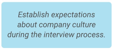 image with text - Establish expectations about company culture during the interview process.