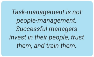 image with text - But that's task-management. And successful managers invest in their people, trust them, and train them as appropriate
